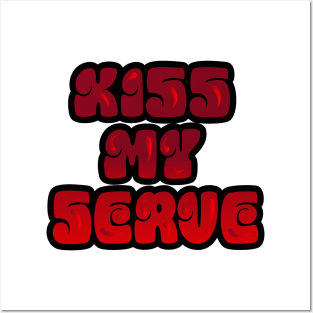 TENNIS: KISS MY SERVE Posters and Art